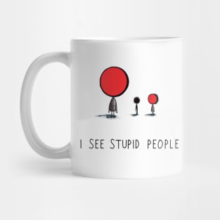 I See Stupid People Mug